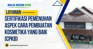 Sertifikasi Pemenuhan Aspek Cara Pembuatan Kosmetika yang Baik (CPKB)